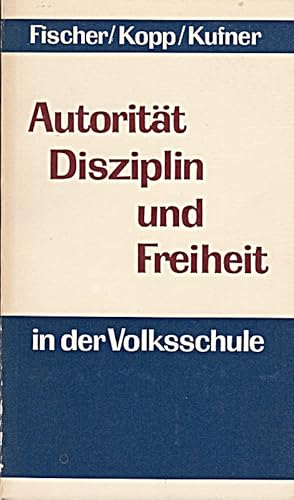 Imagen del vendedor de Autoritt, Disziplin und Freiheit in der Volksschule a la venta por Die Buchgeister