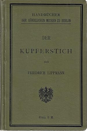 Seller image for Lippmann, Friedrich: Der Kupferstich. Handbcher der Knigl. Museen zu Berlin. 2 for sale by Die Buchgeister