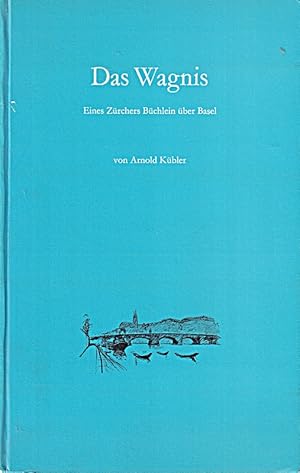 Imagen del vendedor de Das Wagnis : Eines Zrchers Bchlein ber Basel. a la venta por Die Buchgeister