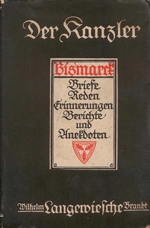 Image du vendeur pour Der Kanzler. Bismarck: Briefe - Reden - Erinnerungen - Berichte und Anekdoten mis en vente par Die Buchgeister