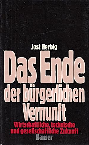 Seller image for Das Ende der brgerlichen Vernunft: Wirtschaftliche, technische und gesellschaft for sale by Die Buchgeister