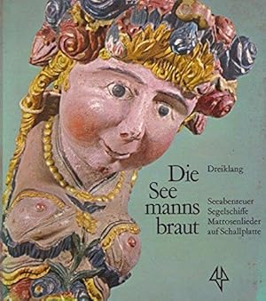 Imagen del vendedor de Die Seemannsbraut. Seeabenteuer, Segelschiffe, Matrosenlieder. a la venta por Die Buchgeister