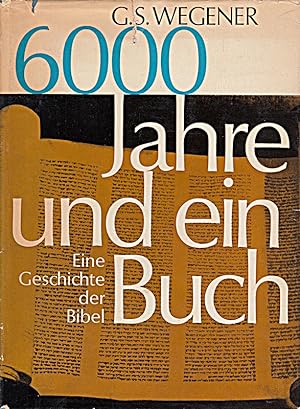 Seller image for 6000 Jahre und ein Buch. Eine Geschichte der Bibel for sale by Die Buchgeister