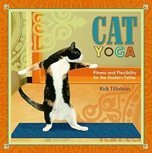 Bild des Verkufers fr [(Cat Yoga : Fitness and Flexibility for the Modern Feline)] [By (author) Rick T zum Verkauf von Die Buchgeister