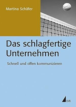 Seller image for Das schlagfertige Unternehmen: Schnell und offen kommunizieren (PR Praxis) for sale by Die Buchgeister