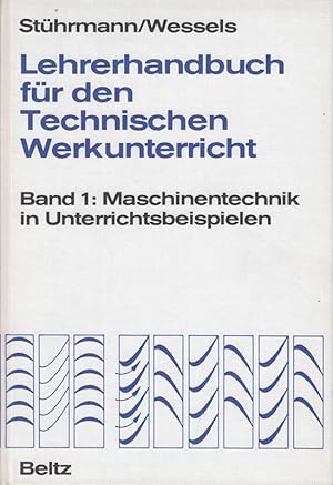 Imagen del vendedor de Lehrerhandbuch fr den Technischen Werkunterricht. BAND 1: Maschinentechnik in U a la venta por Die Buchgeister