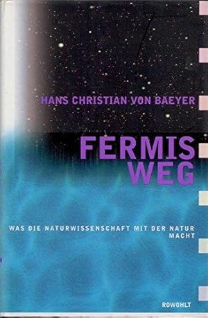 Seller image for Fermis Weg: Was die Naturwissenschaft mit der Natur macht for sale by Die Buchgeister