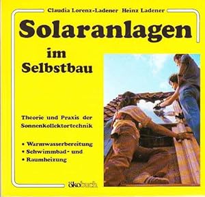 Imagen del vendedor de Solaranlagen im Selbstbau: Theorie und Praxis der Sonnenkollektortechnik - Warmw a la venta por Die Buchgeister