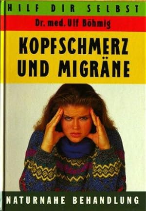 Bild des Verkufers fr Kopfschmerz und Migrne. Hilf dir selbst. Naturnahe Behandlung. zum Verkauf von Die Buchgeister