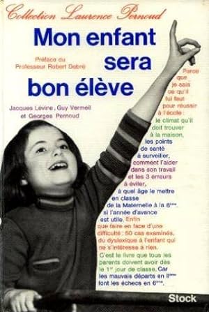 Seller image for Jacques Lvine,. Georges Pernoud, Dr Guy Vermeil,. Mon enfant sera bon lve for sale by Ammareal