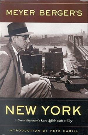 Bild des Verkufers fr Meyer Berger's New York: A Great Reporter's Love Affair with a City zum Verkauf von Die Buchgeister