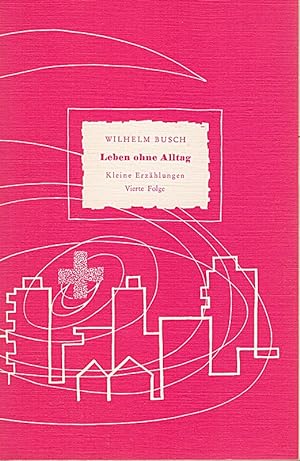 Bild des Verkufers fr Wilhelm Busch: Leben ohne Alltag - Kleine Erzhlungen, vierte Folge zum Verkauf von Die Buchgeister