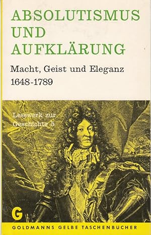 Imagen del vendedor de ABSOLUTISMUS UND AUFKLRUNG* Macht, Geist und Eleganz 1648-1789. Lesewerk zur Ge a la venta por Die Buchgeister