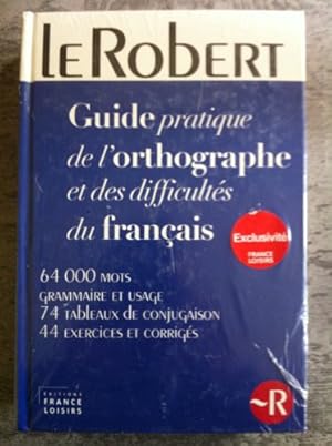 Image du vendeur pour Le Robert - Guide pratique de l'orthographe et des difficults du franais / 64000 mots, grammaire et usage, 74 tableaux de conjugaison, 44 mis en vente par Ammareal