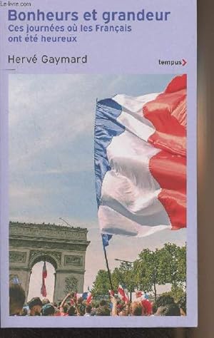 Seller image for Bonheurs et grandeur, ces journes o les franais ont t heureux - "Tempus" n868 for sale by Le-Livre