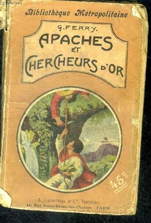 Bild des Verkufers fr Apaches et chercheurs d'or - bibliotheque metropolitaine zum Verkauf von Le-Livre