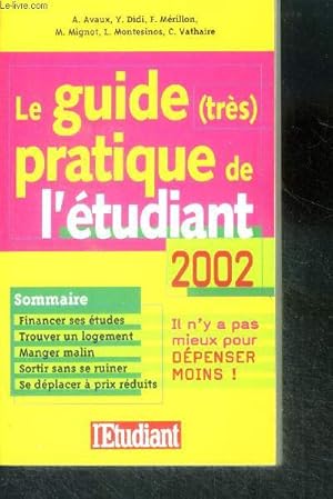 Image du vendeur pour Le guide (trs) pratique de l'tudiant 2002 - financer ses etudes, trouver un logement, manger malin, sortir sans se ruiner, se deplacer a prix reduits- Il n'y a pas mieux pour depenser moins mis en vente par Le-Livre