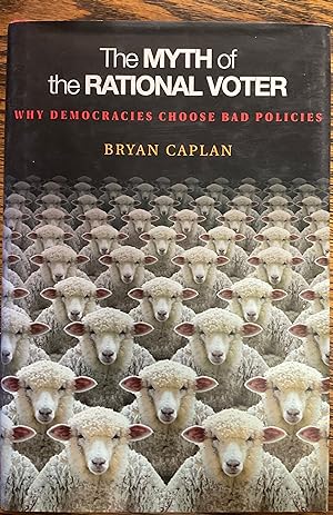 Imagen del vendedor de THE MYTH OF THE RATIONAL VOTER Why Democracies Choose Bad Policies a la venta por Riverow Bookshop