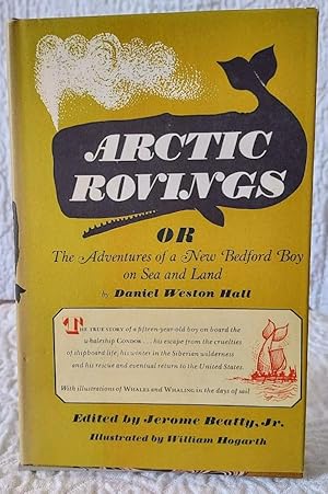 ARCTIC ROVINGS or THE ADVENTURES OF A NEW BEDFORD BOY ON SEA AND LAND