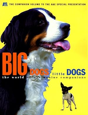 Imagen del vendedor de Big Dogs Little Dogs: The World of Our Canine Companions a la venta por WeBuyBooks