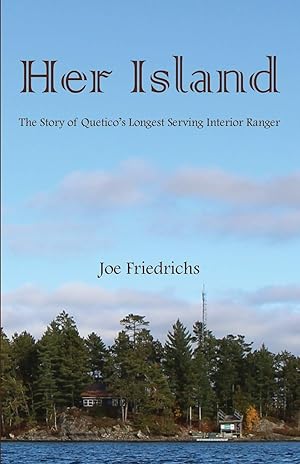 Seller image for Her Island: The Story of Quetico's Longest Serving Interior Ranger for sale by Lake Country Books and More