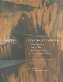 Imagen del vendedor de Canadian Pioneers : Tom Thomson, Emily Carr, J. W. Morrice and the Group of Seven - Masterworks from the Sobey Collections a la venta por Harry E Bagley Books Ltd
