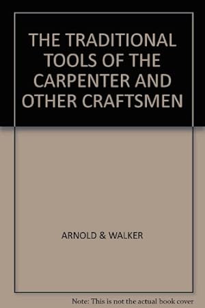 Seller image for THE TRADITIONAL TOOLS OF THE CARPENTER AND OTHER CRAFTSMEN for sale by WeBuyBooks