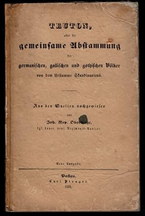 TEUTON, Oder Die Gemeinsame Abstammung Der Germanischen, Gallischen Und Gothischen Völker Von Dem...