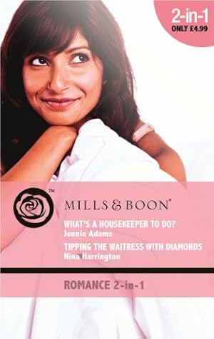 Bild des Verkufers fr What's A Housekeeper To Do?/Tipping the Waitress with Diamonds (Mills & Boon Romance) zum Verkauf von WeBuyBooks