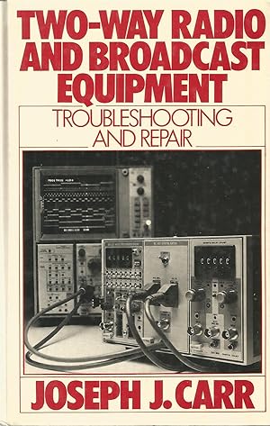 Two-Way Radio and Broadcast Equipment: Troubleshooting and Repair