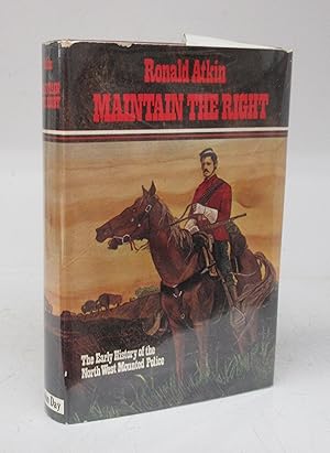 Bild des Verkufers fr Maintain The Right: The Early History of the North West Mounted Police zum Verkauf von Attic Books (ABAC, ILAB)