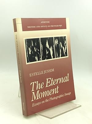 Seller image for THE ETERNAL MOMENT: Essays on the Photographic Image for sale by Kubik Fine Books Ltd., ABAA