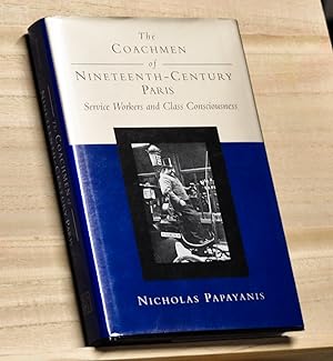 The Coachman of Nineteenth-Century Paris: Service Workers and Class Consciousness