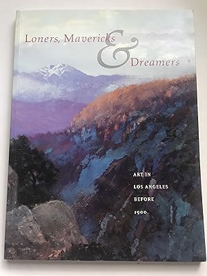 Seller image for Loner's, Mavericks & Dreamers: Art in Los Angeles Before 1900 for sale by Sheapast Art and Books