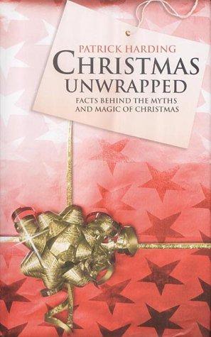 Seller image for Christmas Unwrapped: Facts Behind the Myths and Magic of Christmas (Christmas and Its Traditions) for sale by WeBuyBooks