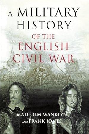 Bild des Verkufers fr A Military History of the English Civil War: 1642-1649 zum Verkauf von WeBuyBooks