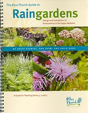 The Blue Thumb Guide to Raingardens - Design And Installation For Homeowners In The Upper Midwest