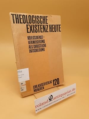 Seller image for Theologische Existenz heute ; Kriegsdienstverweigerung als christliche Entscheidung ; 120 for sale by Roland Antiquariat UG haftungsbeschrnkt