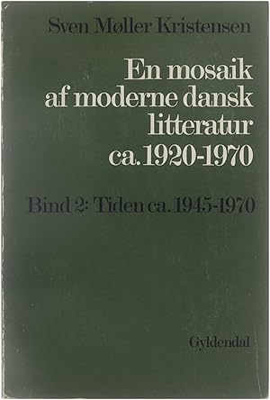 Seller image for En mosaik af moderne dansk litteratur ca. 1920-1970. Bind 2: Tiden ca. 1945-1970 for sale by Untje.com