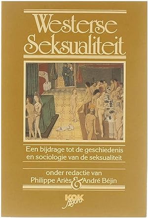 Bild des Verkufers fr Westerse seksualiteit : een bijdrage tot de geschiedenis en sociologie van de seksualiteit zum Verkauf von Untje.com
