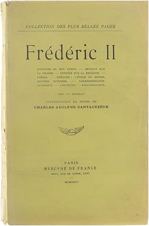 Seller image for Frdric II : Histoire de mon temps. Extrait sur la chasse. Penses sur la religion. Posie. Thtre : l'cole du monde. Oeuvres diverses. Correspondance. Appendice. Anecdotes. Bibliographie for sale by Untje.com