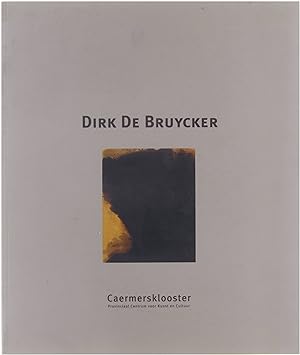 Imagen del vendedor de Dirk De Bruycker 29 april - 19 juni 2005, Caermersklooster, Provinciaal Centrum voor Kunst en Cultuur [Gent] a la venta por Untje.com