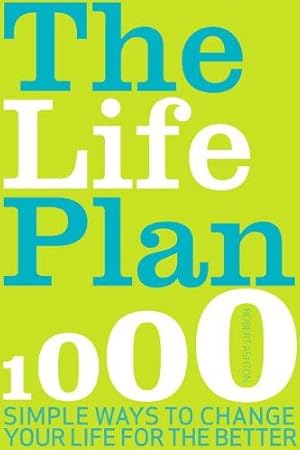 Bild des Verkufers fr The Life Plan: 700 Simple Ways to Change Your Life for the Better zum Verkauf von WeBuyBooks