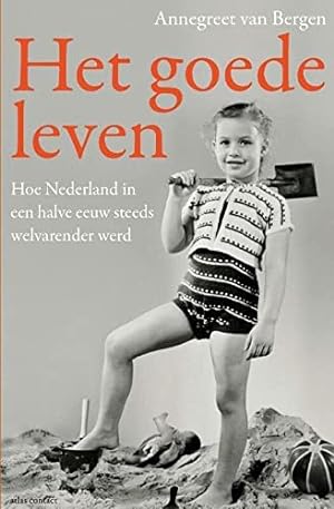 Bild des Verkufers fr Het goede leven: hoe Nederland in een halve eeuw steeds welvarender werd zum Verkauf von WeBuyBooks