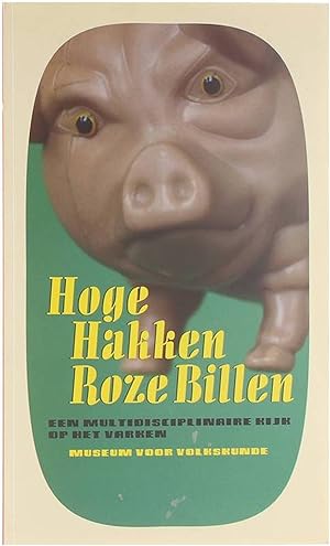 Imagen del vendedor de Hoge Hakken Roze Billen : een multidisciplinaire kijk op het varken a la venta por Untje.com