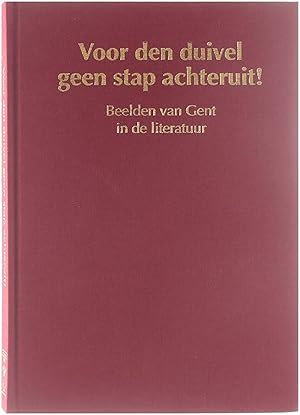 Image du vendeur pour Voor den duivel geen stap achteruit! : beelden van Gent in de literatuur mis en vente par Untje.com