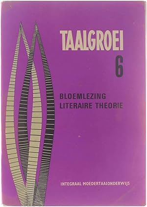 Image du vendeur pour Taalgroei 6: bloemlezing literaire theorie (voor de 6e klas vh sec. ond.) mis en vente par Untje.com