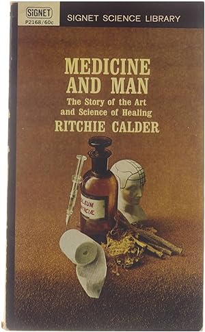 Medicine and man: the story of the art and science of healing