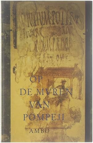 Image du vendeur pour Op de muren van Pompeji : 123 op stenen en muren aangebrachte opschriften mis en vente par Untje.com