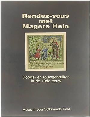 Seller image for Rendez-vous met Magere Hein : doods- en rouwgebruiken in de 19e eeuw for sale by Untje.com